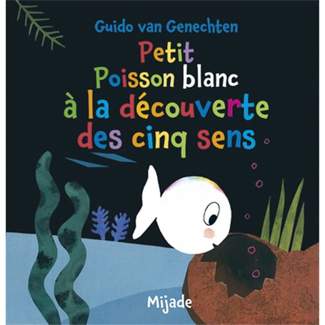 Petit Poisson blanc à la découverte des cinq sens