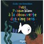 Petit Poisson blanc à la découverte des cinq sens