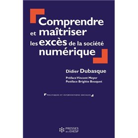 Comprendre et maîtriser les excès de la société numérique