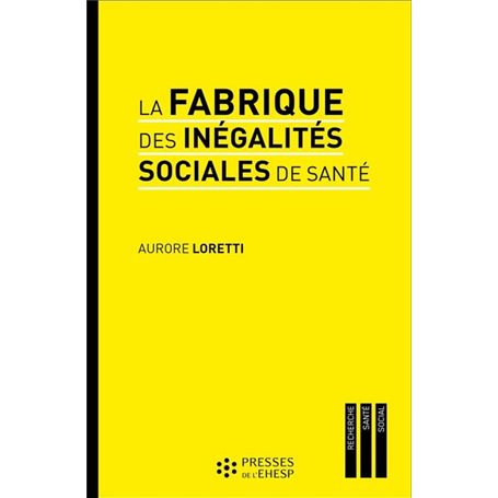 La fabrique des inégalités sociales de santé