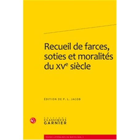 Recueil de farces, soties et moralités du XVe siècle