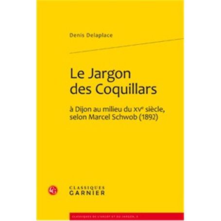 Le Jargon des Coquillards à Dijon au milieu du XVe siècle, selon Marcel Schwob (1892)