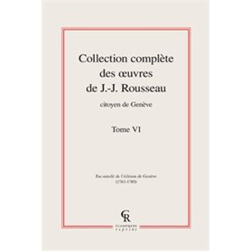 Collection complète des oeuvres de J.-J. Rousseau, Citoyen de Genève