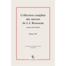 Collection complète des oeuvres de J.-J. Rousseau, Citoyen de Genève