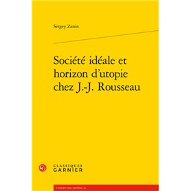 Société idéale et horizon d'utopie chez J.-J. Rousseau