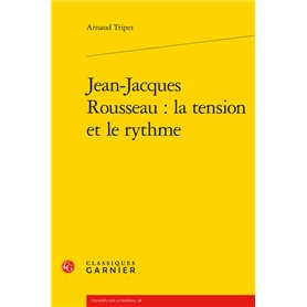 Jean-Jacques Rousseau : la tension et le rythme