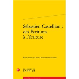 Sébastien Castellion : des Écritures à l'écriture