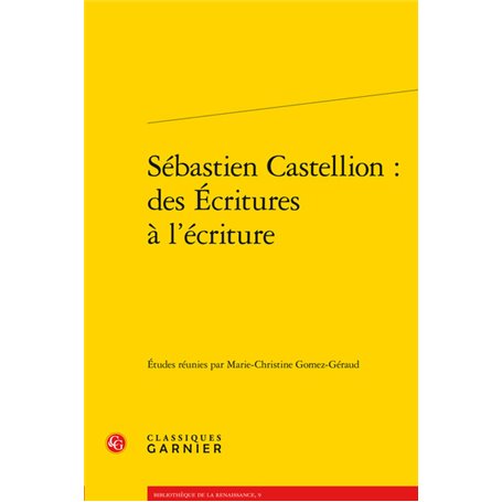 Sébastien Castellion : des Écritures à l'écriture