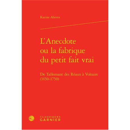 L'Anecdote ou la fabrique du petit fait vrai