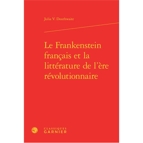 Le Frankenstein français et la littérature de l'ère révolutionnaire