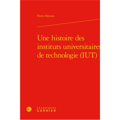 Une histoire des instituts universitaires de technologie (IUT)