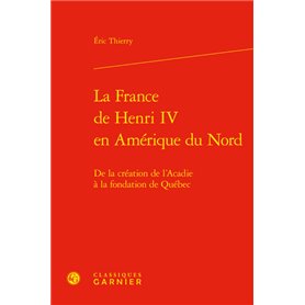 La France de Henri IV en Amérique du Nord