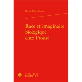 Race et imaginaire biologique chez Proust