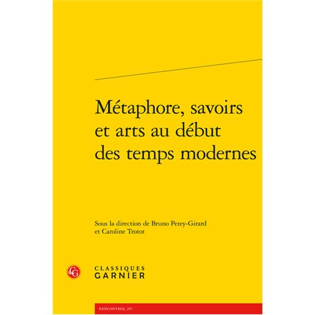 Métaphore, savoirs et arts au début des temps modernes