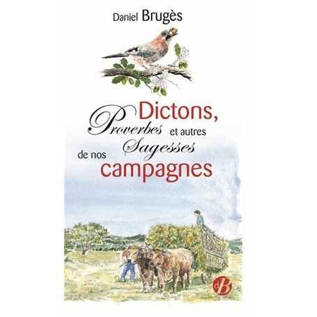 Dictons, proverbes et autres sagesses de nos campagnes