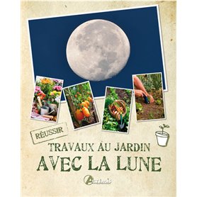 Les travaux au jardin avec la lune