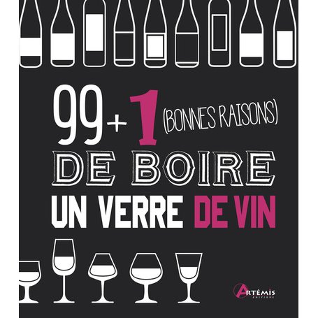 99 + 1 bonnes raisons de boire un verre de vin