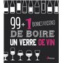 99 + 1 bonnes raisons de boire un verre de vin