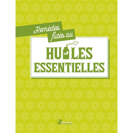 Remèdes futés aux huiles essentielles