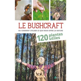 Bushcraft Tome 1 - 120 plantes utiles