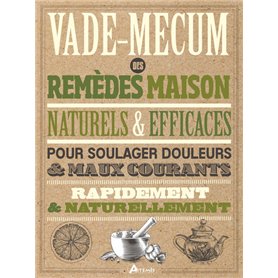 Vade mecum des remèdes maison, naturels et efficaces