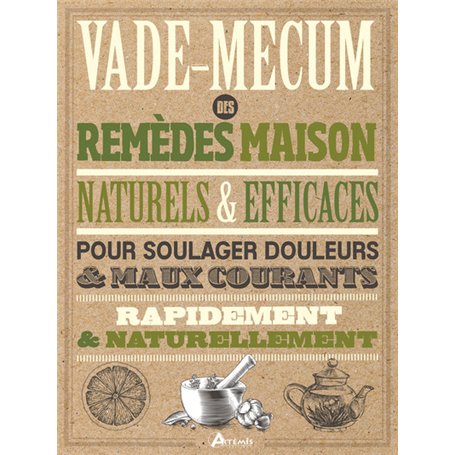 Vade mecum des remèdes maison, naturels et efficaces