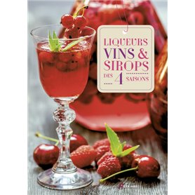 Liqueurs, vins et sirops des quatre saisons