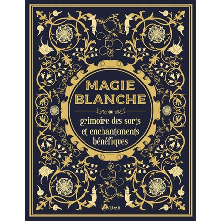 Magie blanche, le grimoire des sorts et enchantements bénéfiques