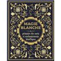 Magie blanche, le grimoire des sorts et enchantements bénéfiques