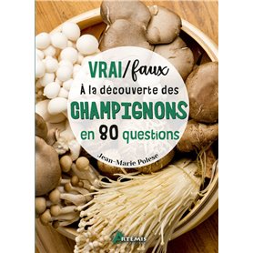 Vrai / Faux - À la découverte des champignons en 80 questions