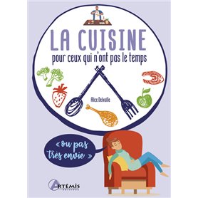 La cuisine pour ceux qui n'ont pas le temps (ou pas très envie)