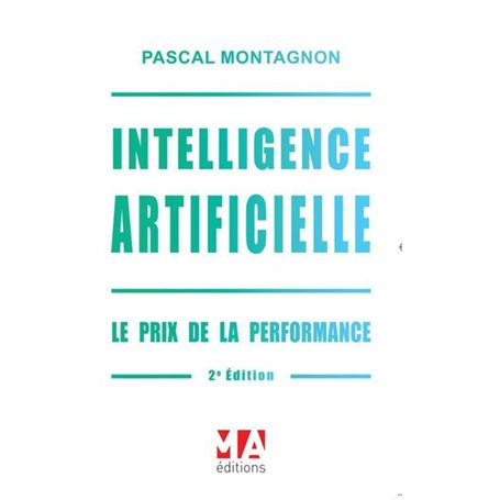 Intelligence artificielle. Le prix de la performance.2ed