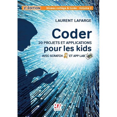 Coder 20 projets et applications pour les kids avec scratch & app lab-2e édition