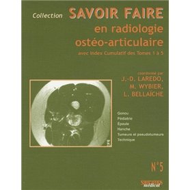 SAVOIR FAIRE EN RADIOLOGIE OSTEOARTICULAIRE TOME 5