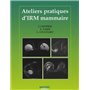 ATELIERS PRATIQUES D IRM MAMMAIRE