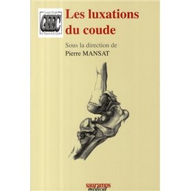 LES LUXATIONS DU COUDE - COLLECTION MONOGRAPHIE DU GEEC