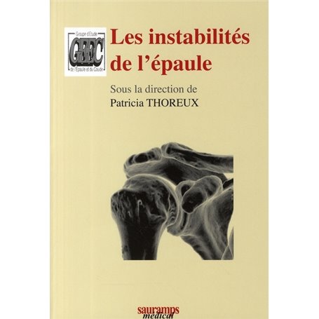 LES INSTABILITES DE L'EPAULE - COLLECTION MONOGRAPHIE DU GEEC