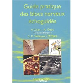 GUIDE PRATIQUE DES BLOCS NERVEUX ECHOGUIDES NLLE ED