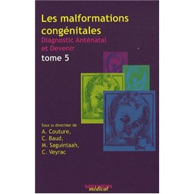 LES MALFORMATIONS CONGENITALES TOME 5