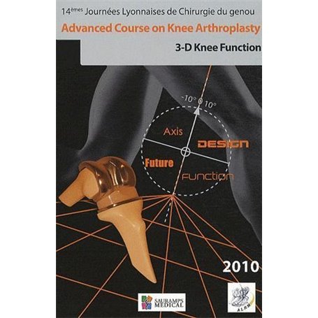 ADVANCED COURSE ON KNEE ARTHROSPASTY 3 D KNEE FUNCTION 2010 - 14E JOURN LYONNAIS