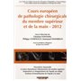 COURS EUROPEEN DE PATHOLOGIE CHIRURGICALE DU MEMBRE SUPERIEUR ET DE LA MAIN 2012