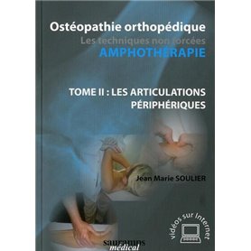 OSTEOPATHIE ORTHOPEDIQUE. LES TECHNIQUES NON FOCEES-AMPHOTHERAPIE T.2 LES ARTICU