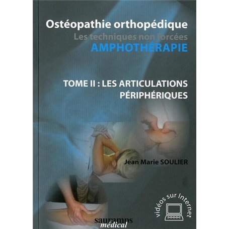 OSTEOPATHIE ORTHOPEDIQUE. LES TECHNIQUES NON FOCEES-AMPHOTHERAPIE T.2 LES ARTICU