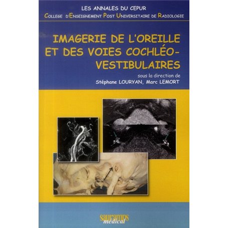 IMAGERIE DE L'OREILLE ET DES VOIES COCHLEO-VESTIBULAIRES - ANNALES DU CEPUR