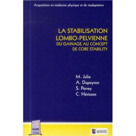 LA STABILISATION LOMBO-PELVIENNE : DU GAINAGEAU CONCEPT DE CORE STABILITY