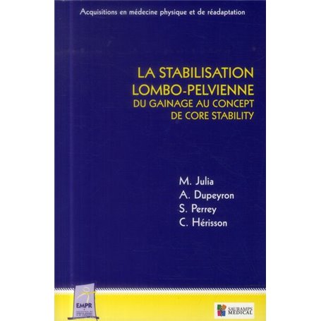 LA STABILISATION LOMBO-PELVIENNE : DU GAINAGEAU CONCEPT DE CORE STABILITY