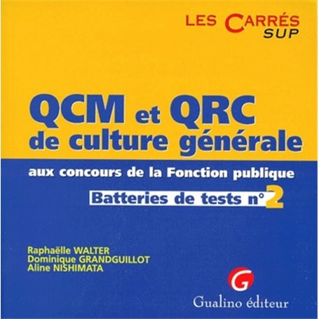 QCM ET QRC DE CULTURE GÉNÉRALE AUX CONCOURS DE LA FONCTION PUBLIQUE. TOME 2.