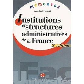 mémento - institutions et structures administratives de la france - 2ème édition