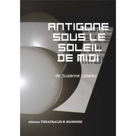 Antigone sous le soleil de midi