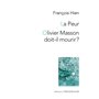 La peur / Olivier Masson doit-il mourir ?